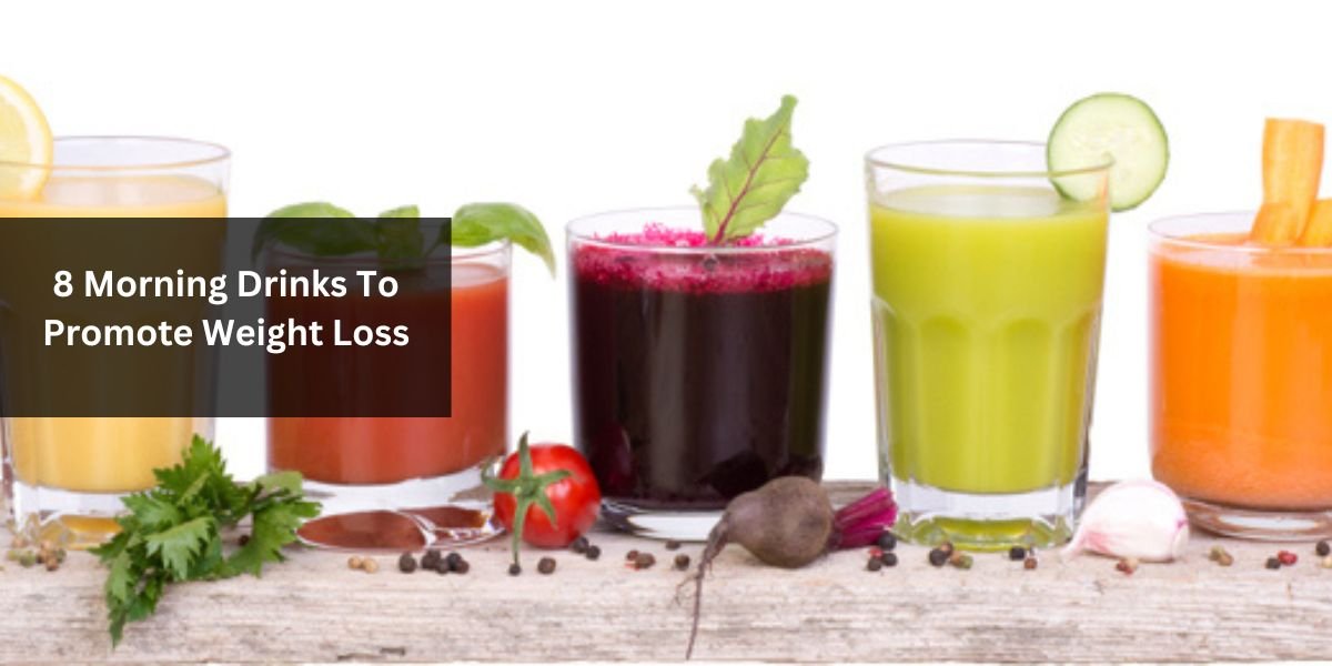 8 Morning Drinks To Promote Weight Loss