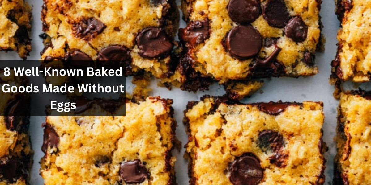 8 Well-Known Baked Goods Made Without Eggs