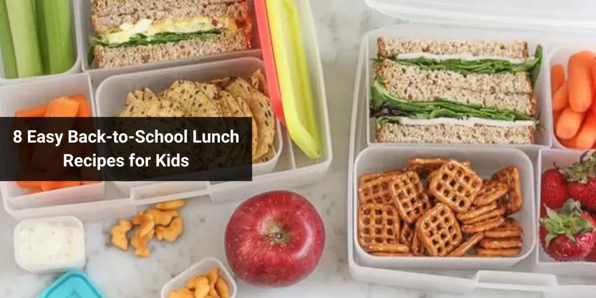 8 Easy Back-to-School Lunch Recipes for Kids